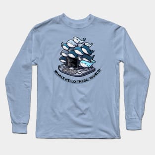 Whale Stack: The Programmer's Hello World Collection Long Sleeve T-Shirt